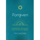 Forgiven: Resurrection Meditations From The Book Of Hebrews By Tim Chester